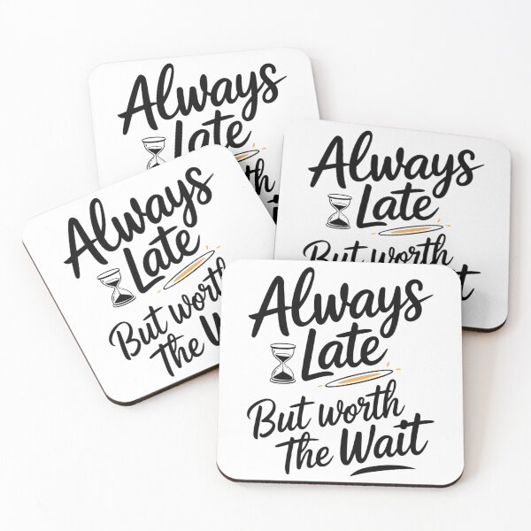 Item preview, Always Late but Worth the Wait designed and sold by beckabbooart.