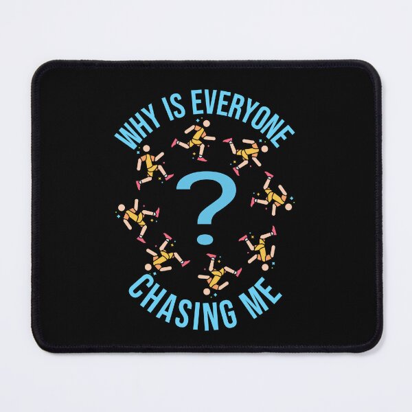 Item preview, Why is Everyone Chasing Me designed and sold by AlchemyColor.