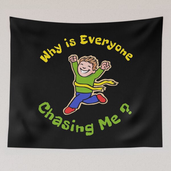 Item preview, Why is Everyone Chasing Me designed and sold by AlchemyColor.