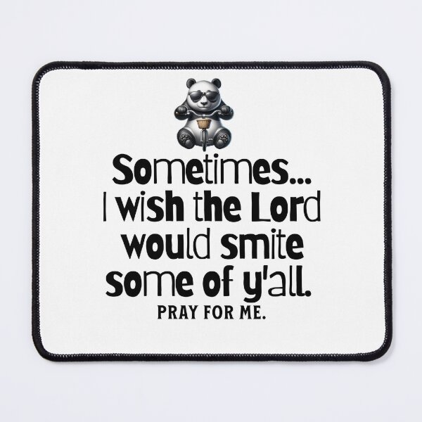 Item preview, Sometimes I Wish The Lord Would Smite Some Of Y'all - Funny design designed and sold by TheMagnoliaMama.