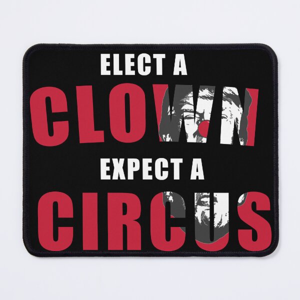 Item preview, Elect A Clown Expect A Circus - Funny Anti Trump designed and sold by Grofler.