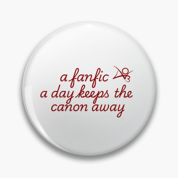 Item preview, A fanfic a day keeps the canon away designed and sold by baranskini.