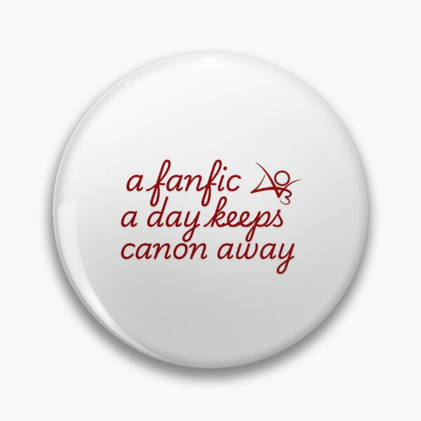 Item preview, A fanfic a day keeps the canon away designed and sold by baranskini.