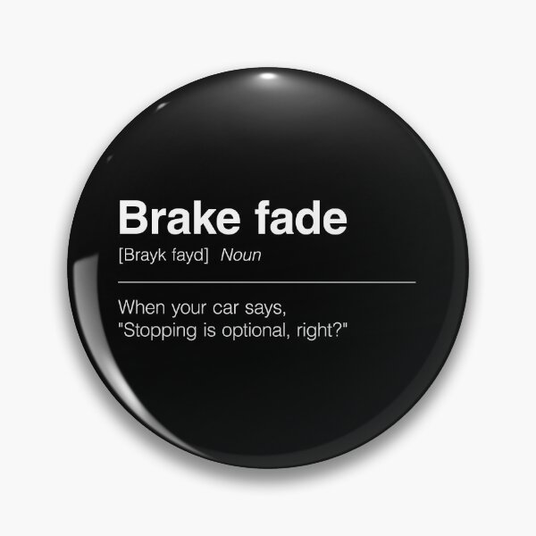 Item preview, Funny Definition of Brake Fade | When Your Car Says, "Stopping is Optional, Right?" designed and sold by ApexFibers.