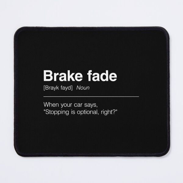 Item preview, Funny Definition of Brake Fade | When Your Car Says, "Stopping is Optional, Right?" designed and sold by ApexFibers.