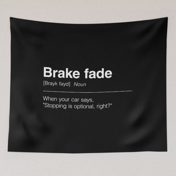 Item preview, Funny Definition of Brake Fade | When Your Car Says, "Stopping is Optional, Right?" designed and sold by ApexFibers.