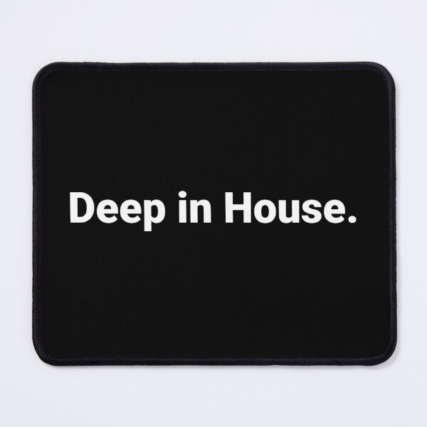 Item preview, Deep in House. designed and sold by Text-based T-Shirts and Gifts.