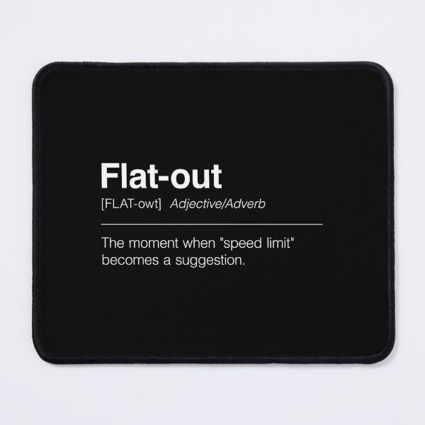 Item preview, Funny Definition of Flat-Out | The Moment When "Speed Limit" Becomes a Suggestion designed and sold by ApexFibers.