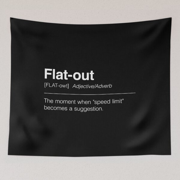 Item preview, Funny Definition of Flat-Out | The Moment When "Speed Limit" Becomes a Suggestion designed and sold by ApexFibers.