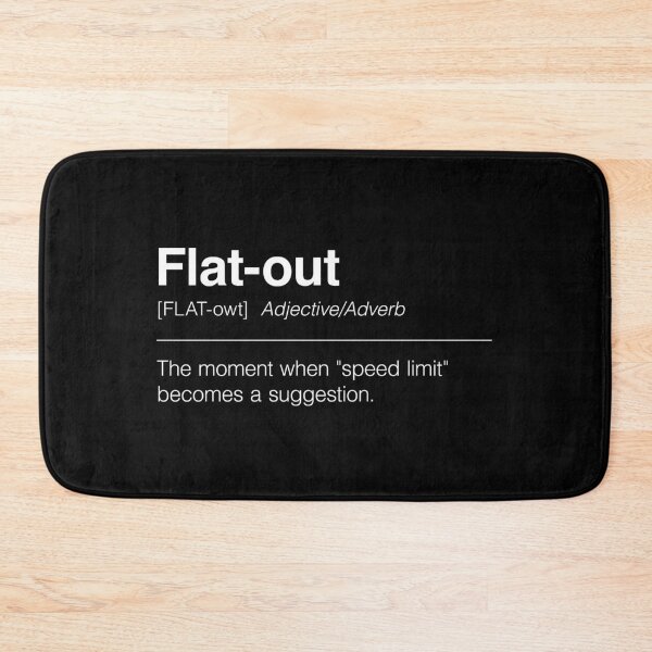 Item preview, Funny Definition of Flat-Out | The Moment When "Speed Limit" Becomes a Suggestion designed and sold by ApexFibers.
