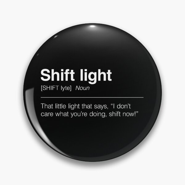 Item preview, Funny Definition of Shift Light | That Little Light That Says, “I Don’t Care What You’re Doing, Shift Now!” designed and sold by ApexFibers.