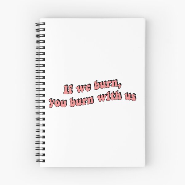Item preview, If We Burn, You Burn With Us Quote designed and sold by JakeDittmer.