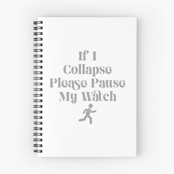 Item preview, IF I COLLAPSE PLEASE PAUSE MY WATCH designed and sold by TonySpencer.