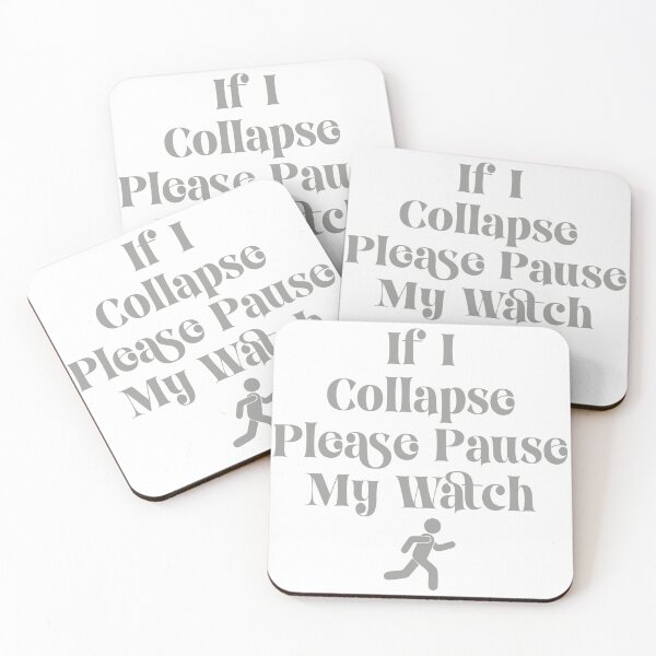 Item preview, IF I COLLAPSE PLEASE PAUSE MY WATCH designed and sold by TonySpencer.