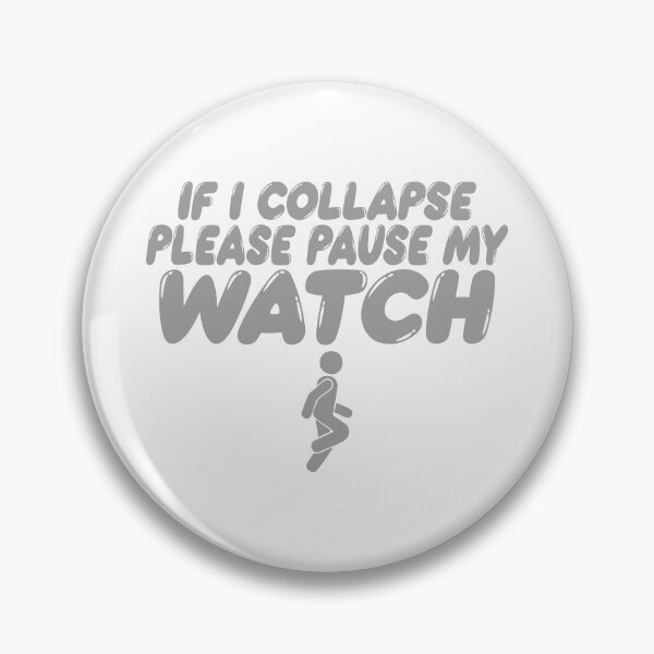 Item preview, PLEASE PAUSE MY WATCH IF I COLLAPSE designed and sold by TonySpencer.
