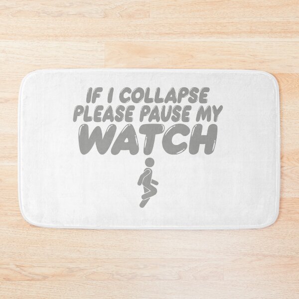 Item preview, PLEASE PAUSE MY WATCH IF I COLLAPSE designed and sold by TonySpencer.