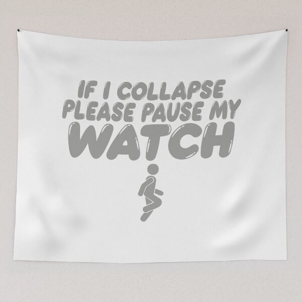Item preview, PLEASE PAUSE MY WATCH IF I COLLAPSE designed and sold by TonySpencer.