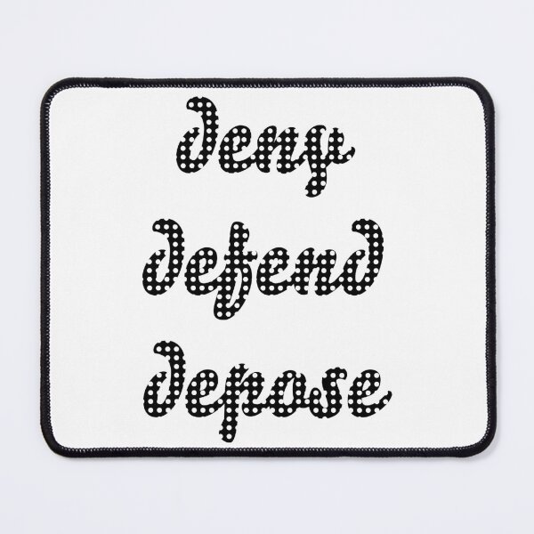Item preview, Inscription: "deny defend depose" black with white dots. designed and sold by My-fake-places.