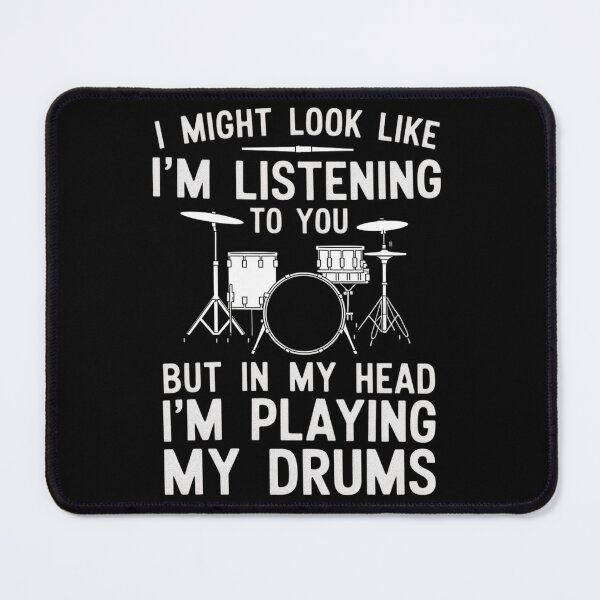 Item preview, I might look like i'm listening to you but in my head i'm playing my drums funny designed and sold by MN-SHOP-Designs.