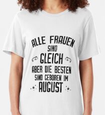 Alle Frauen werden im August geboren lustiges Geschenk Slim Fit T-Shirt