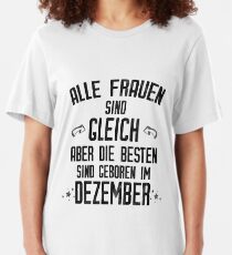 Alle Frauen werden im Dezember geboren lustiges Geschenk Slim Fit T-Shirt