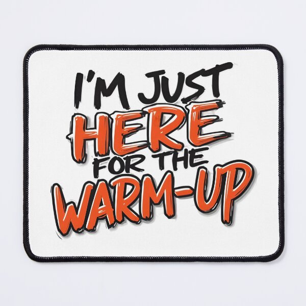 Item preview, i'm just here for the warmup designed and sold by Ismartista.