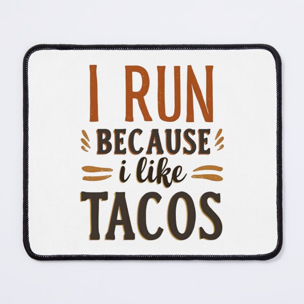 Item preview, i run because i like tacos  designed and sold by Ismartista.