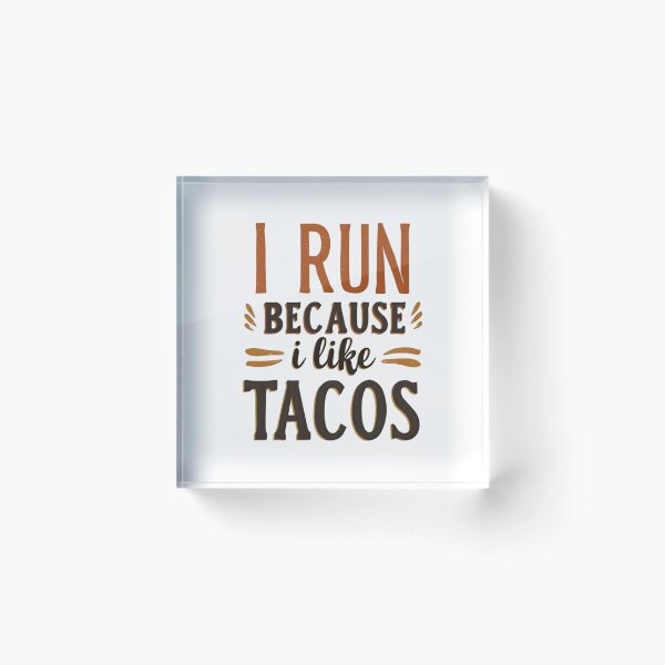 Item preview, i run because i like tacos  designed and sold by Ismartista.