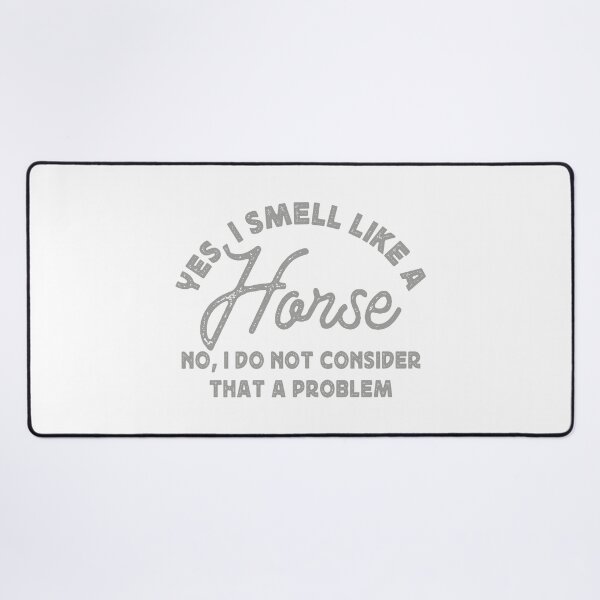 Item preview, YES, I SMELL LIKE A HORSE designed and sold by TonySpencer.