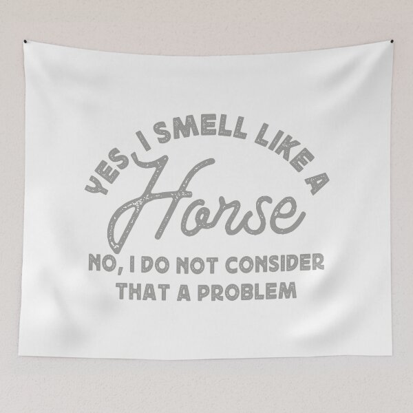 Item preview, YES, I SMELL LIKE A HORSE designed and sold by TonySpencer.