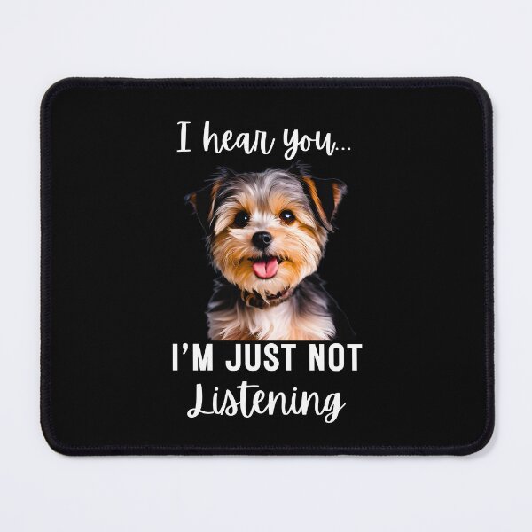 Item preview, Funny Morkie Dog Design: I Hear You, I'm Just Not Listening designed and sold by Fredster1966.