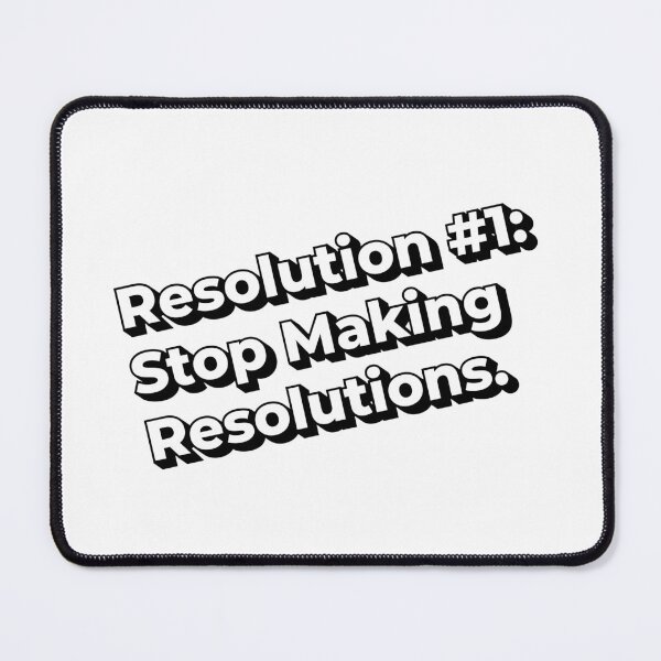 Item preview, Resolution #1: Stop Making Resolutions designed and sold by Indraokta22.