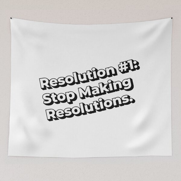 Item preview, Resolution #1: Stop Making Resolutions designed and sold by Indraokta22.