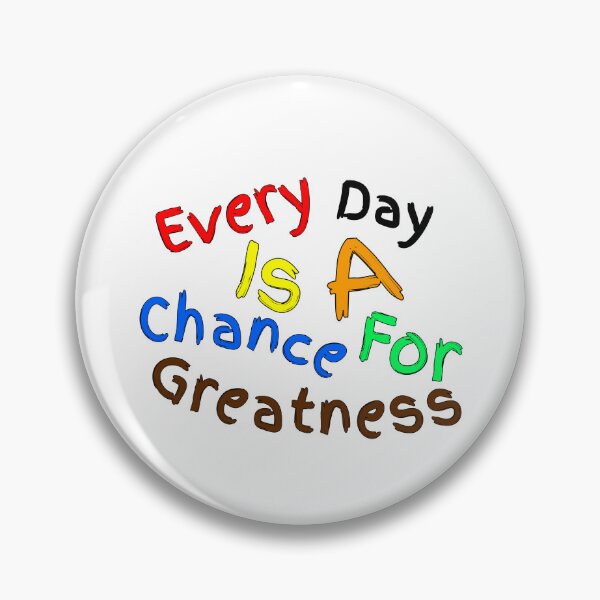 Item preview, Every Day Is A Chance For Greatness designed and sold by Nunaprettyshop.