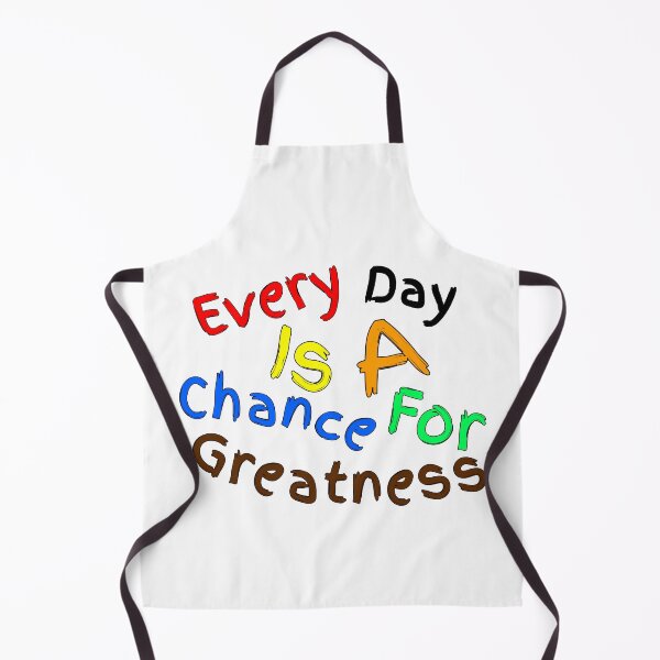 Item preview, Every Day Is A Chance For Greatness designed and sold by Nunaprettyshop.