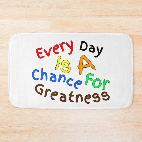 Item preview, Every Day Is A Chance For Greatness designed and sold by Nunaprettyshop.
