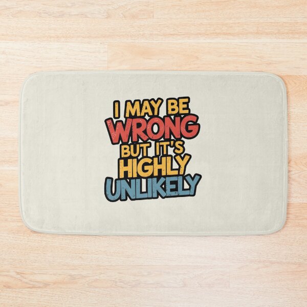 Item preview, I May Be Wrong But Its Highly Unlikely designed and sold by artchic4you.