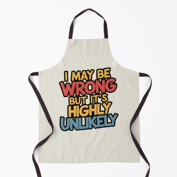 Item preview, I May Be Wrong But Its Highly Unlikely designed and sold by artchic4you.