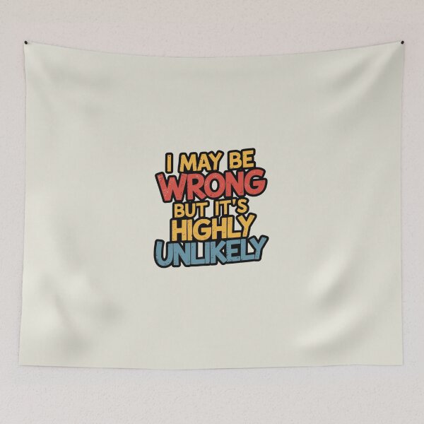 Item preview, I May Be Wrong But Its Highly Unlikely designed and sold by artchic4you.
