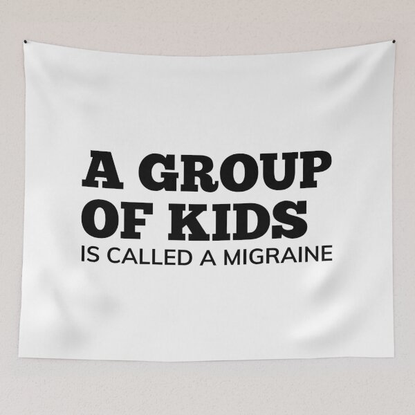 Item preview, A Group Of Kids Is Called A Migraine. Funny Mom Life and Parenting Quote. Black. designed and sold by That Cheeky Tee.