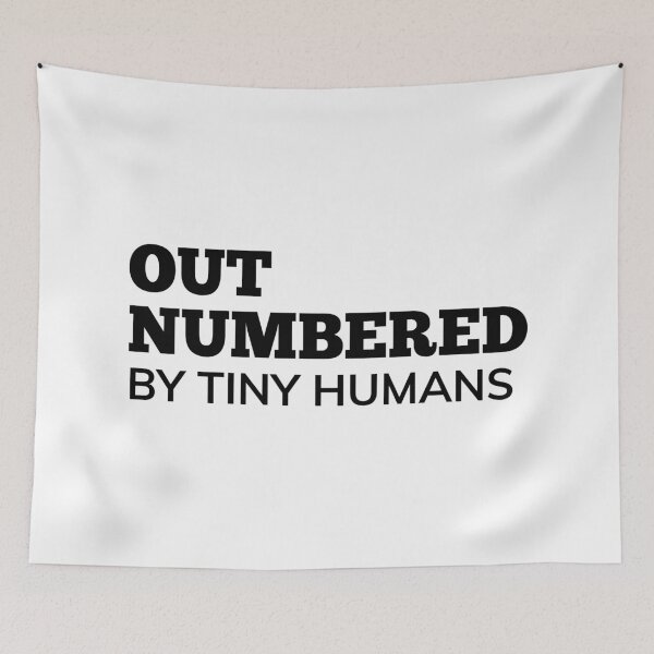 Item preview, Out Numbered By Tiny Humans. Funny Mom Life and Parenting Quote. Black. designed and sold by That Cheeky Tee.