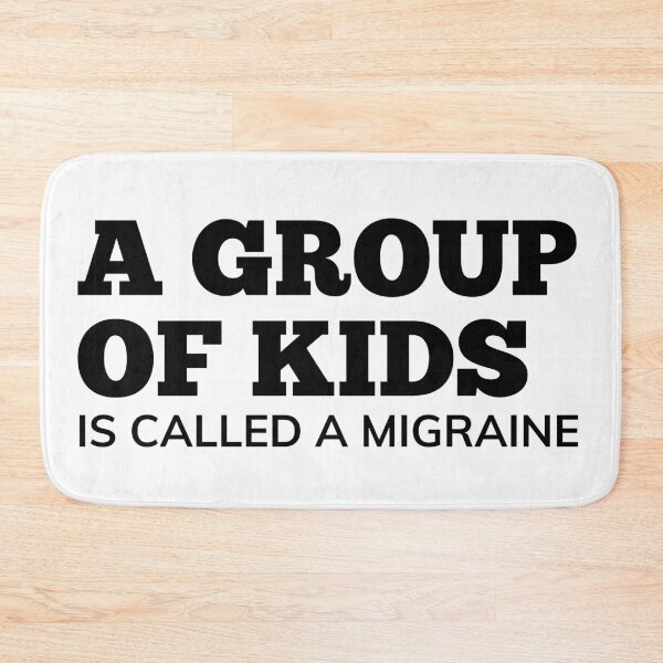 Item preview, A Group Of Kids Is Called A Migraine. Funny Mom Life and Parenting Quote. Black. designed and sold by That Cheeky Tee.