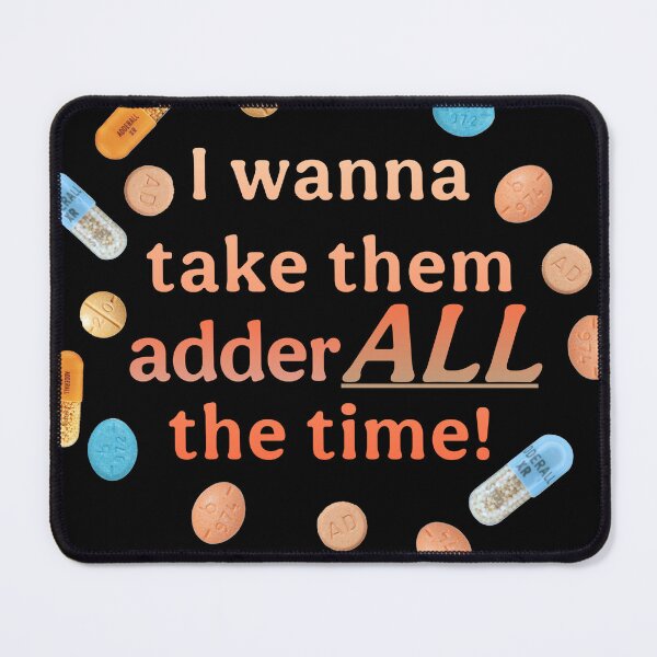 Item preview, I wanna take them adderALL the time! designed and sold by saaad-pap.
