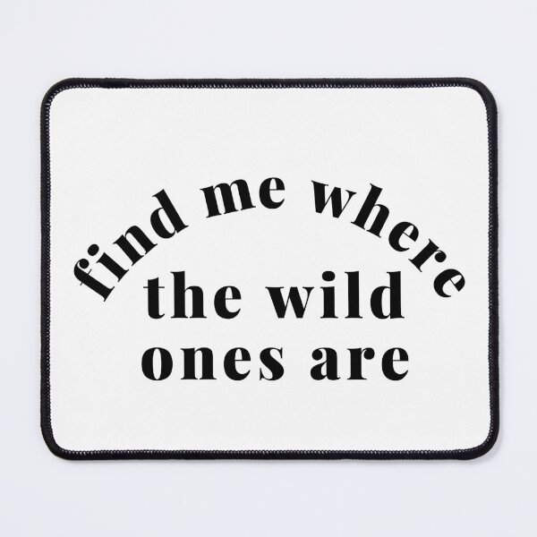 Item preview, Find Me Where The Wild Ones Are. Funny Mom Life and Parenting Quote. Black. designed and sold by That Cheeky Tee.