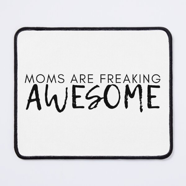 Item preview, Moms Are Freaking Awesome. Funny Mom Life and Motherhood Quote. Black. designed and sold by That Cheeky Tee.