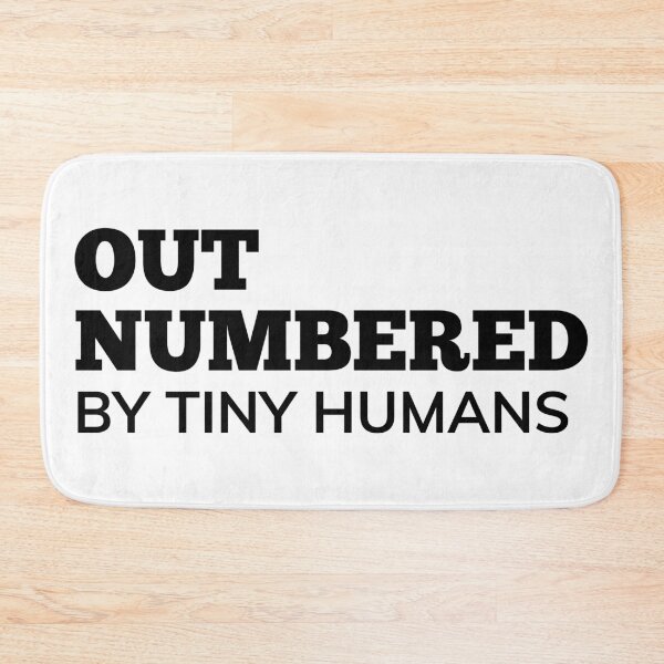 Item preview, Out Numbered By Tiny Humans. Funny Mom Life and Parenting Quote. Black. designed and sold by That Cheeky Tee.