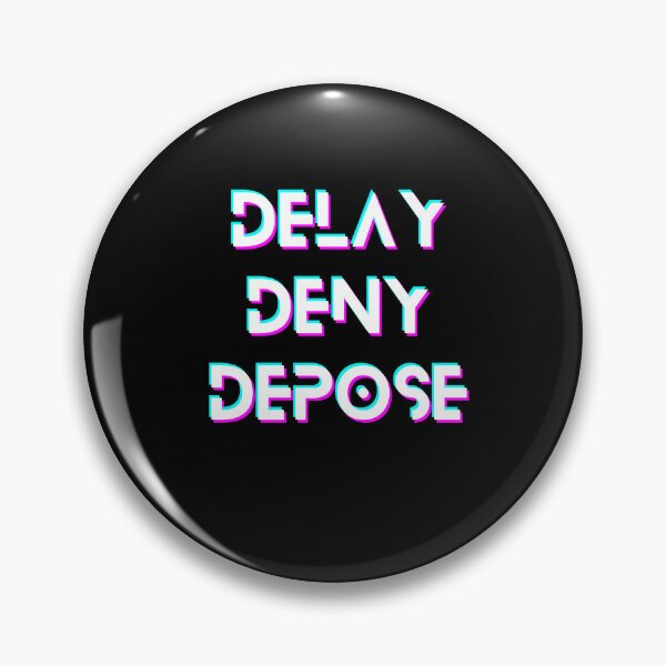 Item preview, Delay, Deny, Depose designed and sold by wen1229.