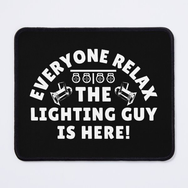 Item preview, Funny Lighting Designer Everyone Relax The Lighting Guy is Here lighting specialist gift designed and sold by MouDantArts.