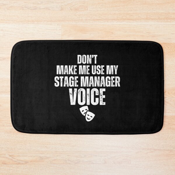 Item preview, Don't Make Me Use My Stage Manager Voice Funny Theatre Manager designed and sold by MouDantArts.
