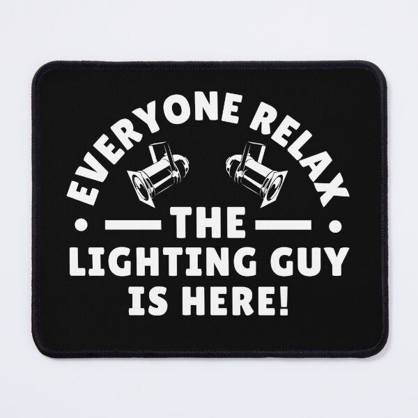 Item preview, Everyone Relax The Lighting Guy is Here Funny Lighting Specialist LD gift designed and sold by MouDantArts.